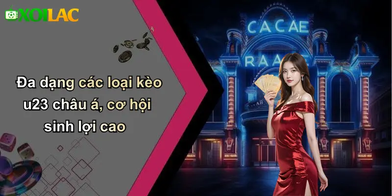Đa dạng các loại kèo u23 châu á, cơ hội sinh lợi cao