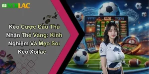 Kèo Cược Cầu Thủ Nhận Thẻ Vàng: Kinh Nghiệm Và Mẹo Soi Kèo Xoilac