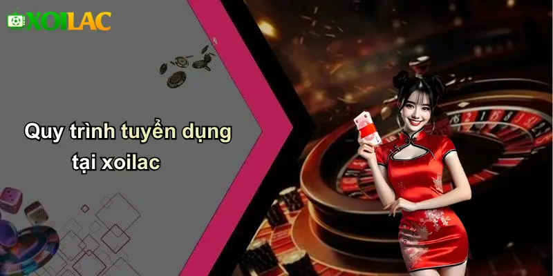 Quy trình tuyển dụng tại xoilac