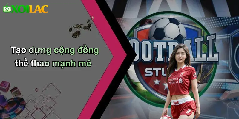 Tạo dựng cộng đồng thể thao mạnh mẽ