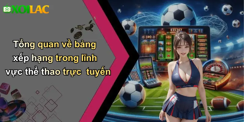 Tổng quan về bảng xếp hạng trong lĩnh vực thể thao trực tuyến