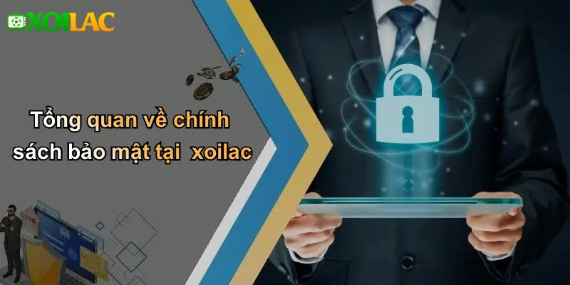 Tổng quan về chính sách bảo mật tại xoilac