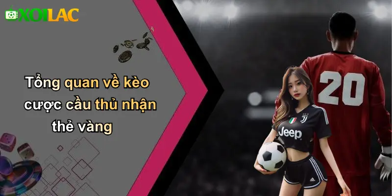 Tổng quan về kèo cược cầu thủ nhận thẻ vàng