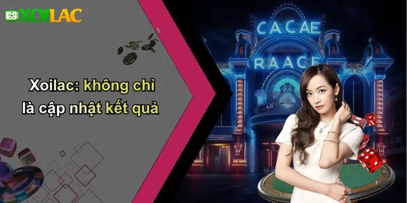 Xoilac: không chỉ là cập nhật kết quả