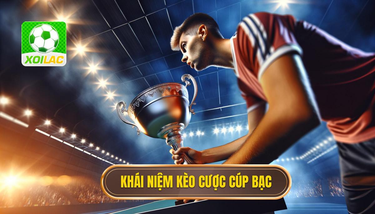 Khái niệm về Kèo cược đội giành cúp bạc