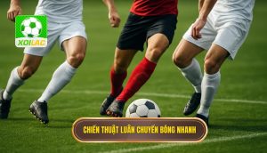 Chiến thuật luân chuyển bóng nhanh