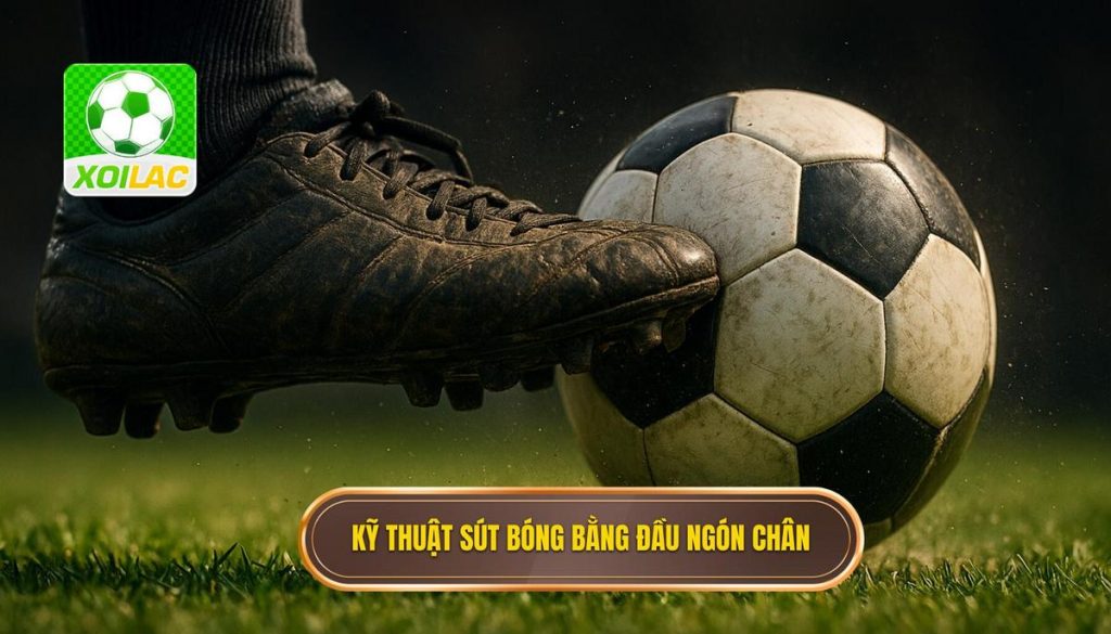 Kỹ thuật sút bóng bằng đầu ngón chân