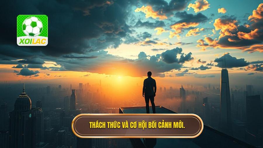1. Thách thức và cơ hội bối cảnh mới.
