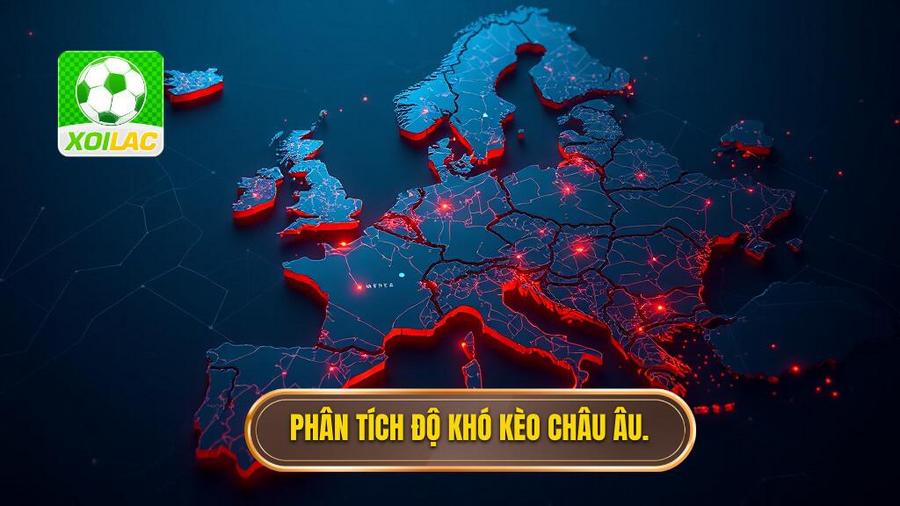 3. Phân tích độ khó kèo châu Âu. Phân tích độ khó kèo châu Âu