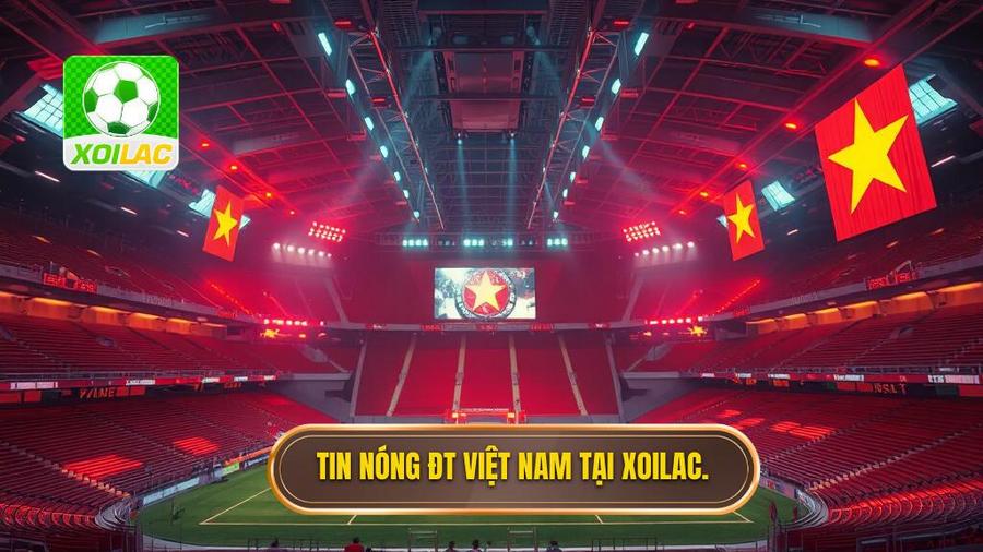 Tin nóng đội tuyển Việt Nam