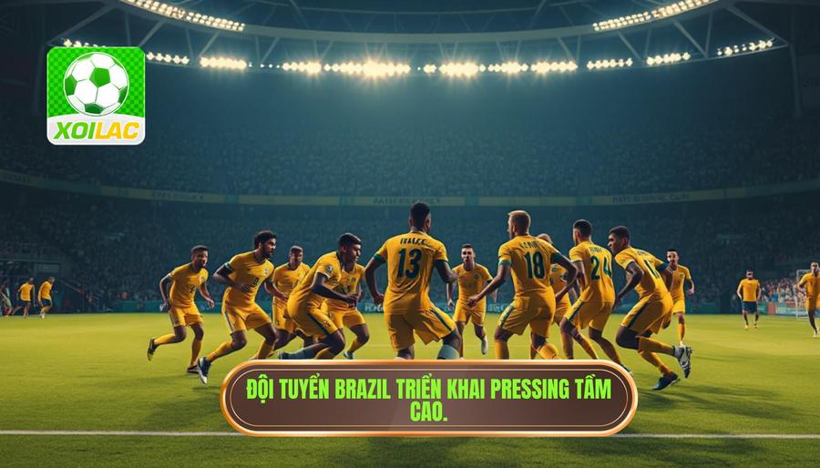 2. Đội tuyển Brazil triển khai pressing tầm cao. Đội tuyển Brazil triển khai pressing tầm cao