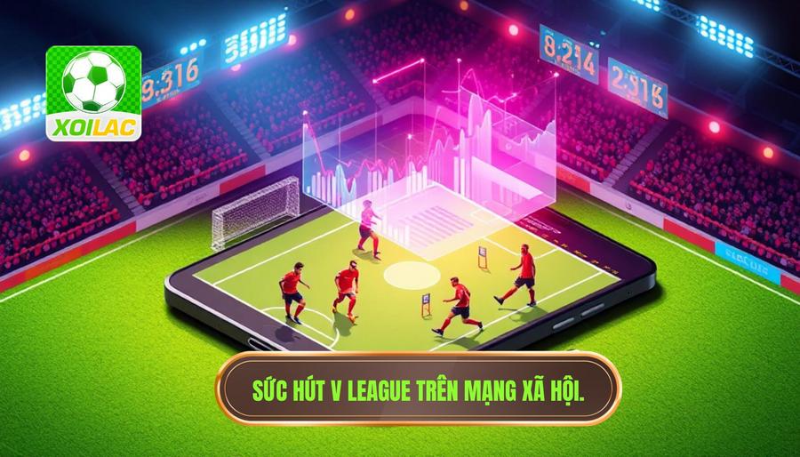 Phân tích đa chiều về sức hút của V League trên nền tảng trực tuyến Phân tích đa chiều về sức hút của V League trên nền tảng trực tuyến