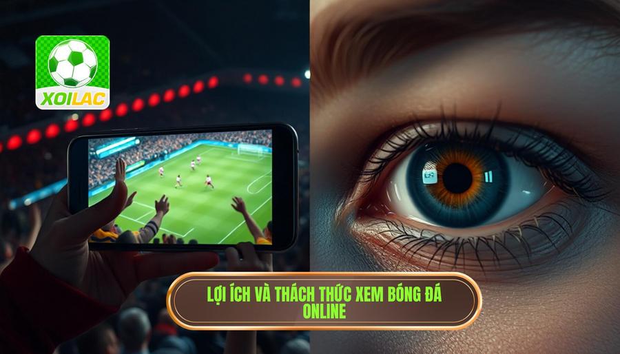 Phân tích đa chiều: Lợi ích và thách thức khi xem bóng đá trực tuyến Phân tích đa chiều: Lợi ích và thách thức khi xem bóng đá trực tuyến